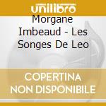 Morgane Imbeaud - Les Songes De Leo cd musicale di Morgane Imbeaud