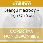Jeangu Macrooy - High On You cd musicale di Jeangu Macrooy