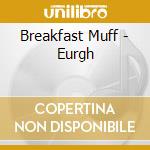 Breakfast Muff - Eurgh cd