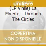 (LP Vinile) La Mverte - Through The Circles lp vinile di La Mverte