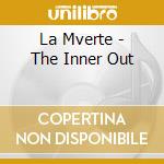 La Mverte - The Inner Out cd musicale di La Mverte
