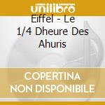 Eiffel - Le 1/4 Dheure Des Ahuris cd