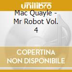 Mac Quayle - Mr Robot Vol. 4 cd musicale di Mac Quayle