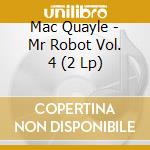 Mac Quayle - Mr Robot Vol. 4 (2 Lp) cd musicale di Mac Quayle