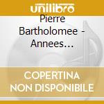 Pierre Bartholomee - Annees 1970-1985 cd musicale di Pierre Bartholomee