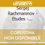 Sergej Rachmaninov - Etudes - Tableaux Op 39 cd musicale di Sergej Rachmaninov