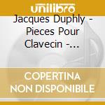 Jacques Duphly - Pieces Pour Clavecin - Violaine Cochard cd