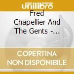 Fred Chapellier And The Gents - Set Me Free cd musicale di Fred Chapellier And The Gents
