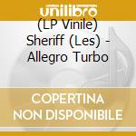 (LP Vinile) Sheriff (Les) - Allegro Turbo lp vinile di Sheriff (Les)