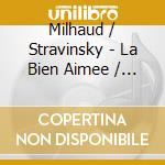 Milhaud / Stravinsky - La Bien Aimee / L'Oiseau De Feu cd