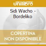 Sidi Wacho - Bordeliko cd musicale di Sidi Wacho