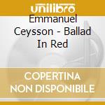 Emmanuel Ceysson - Ballad In Red