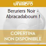 Beruriers Noir - Abracadaboum ! cd