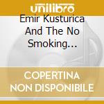 Emir Kusturica And The No Smoking Orchestra - Corps Diplomatique cd musicale di Emir Kusturica And The No Smoking Orchestra