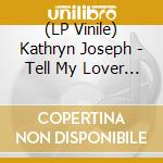 (LP Vinile) Kathryn Joseph - Tell My Lover (7