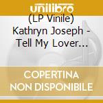 (LP Vinile) Kathryn Joseph - Tell My Lover (7') vinile