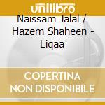 Naissam Jalal / Hazem Shaheen - Liqaa cd musicale di Naissam Jalal / Hazem Shaheen