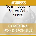 Noemi Boutin - Britten Cello Suites cd