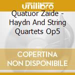 Quatuor Zaide - Haydn And String Quartets Op5
