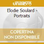 Elodie Soulard - Portraits cd musicale di Elodie Soulard