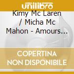 Kimy Mc Laren / Micha Mc Mahon - Amours Vecues cd musicale di Kimy Mc Laren / Micha Mc Mahon