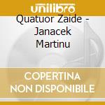 Quatuor Zaide - Janacek Martinu