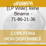 (LP Vinile) Rene Biname - 71-86-21-36 vinile