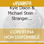 Kyle Dixon & Michael Stein - Stranger Things 2 cd musicale di Kyle Dixon & Michael Stein