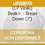 (LP Vinile) Beak> - Brean Down (7')