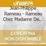 Jean-Philippe Rameau - Rameau Chez Madame De Pompadour cd