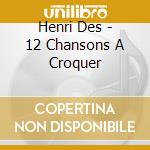 Henri Des - 12 Chansons A Croquer cd musicale di Henri Des