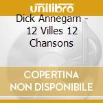 Dick Annegarn - 12 Villes 12 Chansons cd musicale di Dick Annegarn