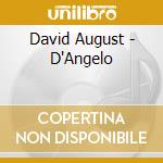 David August - D'Angelo cd musicale di David August