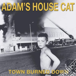 (LP Vinile) Adam'S House Cat - Town Burned Down lp vinile di Adam'S House Cat