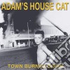 (LP Vinile) Adam'S House Cat - Town Burned Down cd