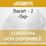 Bazart - 2 -Digi- cd musicale di Bazart