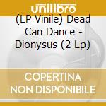 (LP Vinile) Dead Can Dance - Dionysus (2 Lp) vinile