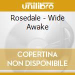 Rosedale - Wide Awake cd musicale di Rosedale