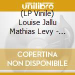 (LP Vinile) Louise Jallu Mathias Levy - Francesita Lp vinile