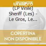 (LP Vinile) Sheriff (Les) - Le Gros, Le Maigre, Le Petit Et Le vinile