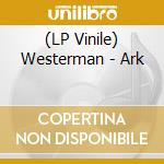 (LP Vinile) Westerman - Ark lp vinile di Westerman