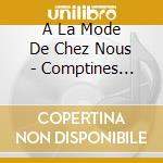 A La Mode De Chez Nous - Comptines Plantees cd musicale di A La Mode De Chez Nous