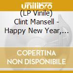 (LP Vinile) Clint Mansell - Happy New Year, Colin Burstead lp vinile di Clint Mansell