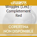 Wriggles (Les) - Completement Red cd musicale di Wriggles (Les)