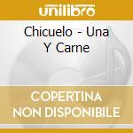 Chicuelo - Una Y Carne cd