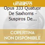 Opus 333 Quatuor De Saxhorns - Suspiros De Espana cd