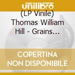 (LP Vinile) Thomas William Hill - Grains Of Space