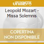 Leopold Mozart - Missa Solemnis cd musicale di Leopold Mozart