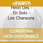 Henri Des - En Solo - Les Chansons cd musicale di Henri Des