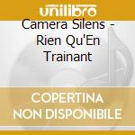 Camera Silens - Rien Qu'En Trainant cd